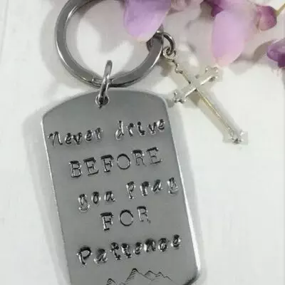 Never Drive Before You Pray Keyring