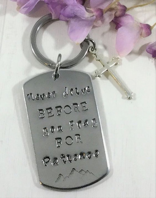 Never Drive Before You Pray Keyring